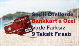 Seçili Otellerde Bankkart'a Özel 9 Taksit Fırsatı