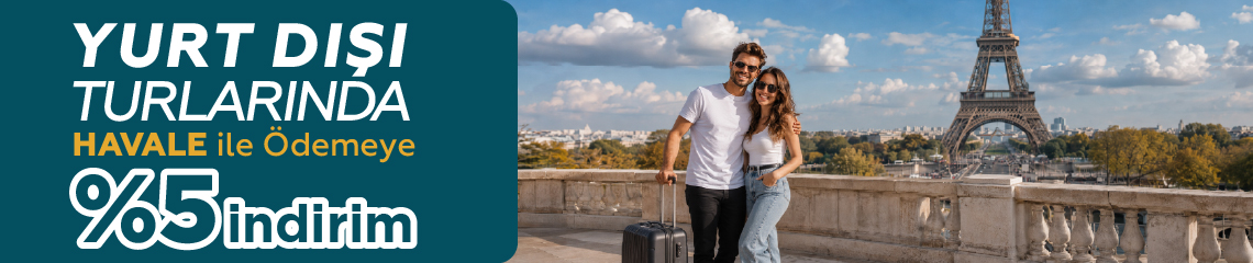Yurt Dışı Turlarında Havale ile Ödeme %5 İndirim