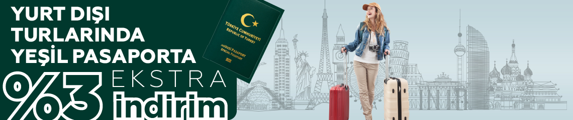 Yurt Dışı Turlarında Yeşil Pasaportlulara Özel Ekstra %3 İndirim
