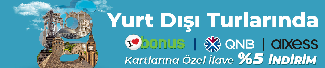 Yurt Dışı Turlarında Bonus, QNB ve Axesse Özel Ekstra %5 İndirim
