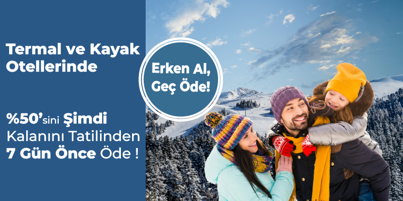 Termal ve Kayak Otellerinde Erken Al, Geç Öde Kampanyası