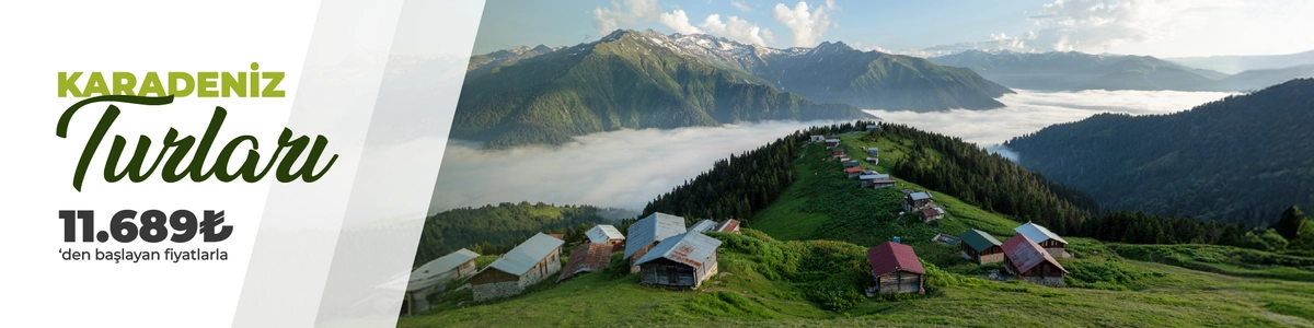 Erken Rezervasyon Karadeniz Turları