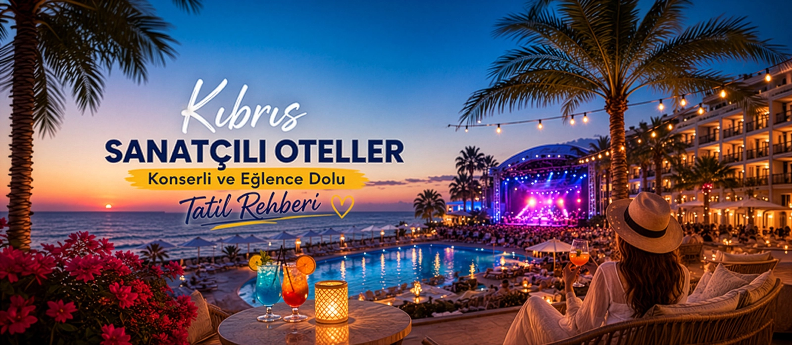 Kıbrıs Sanatçılı Oteller: Konserli ve Eğlence Dolu Tatil Rehberi