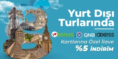 Yurt Dışı Turlarında Bonus, QNB ve Axess'e Özel Ekstra %5 İndirim