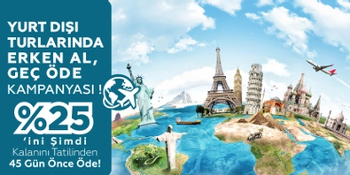 Yurt Dışı Turlarında Erken Al, Geç Öde 